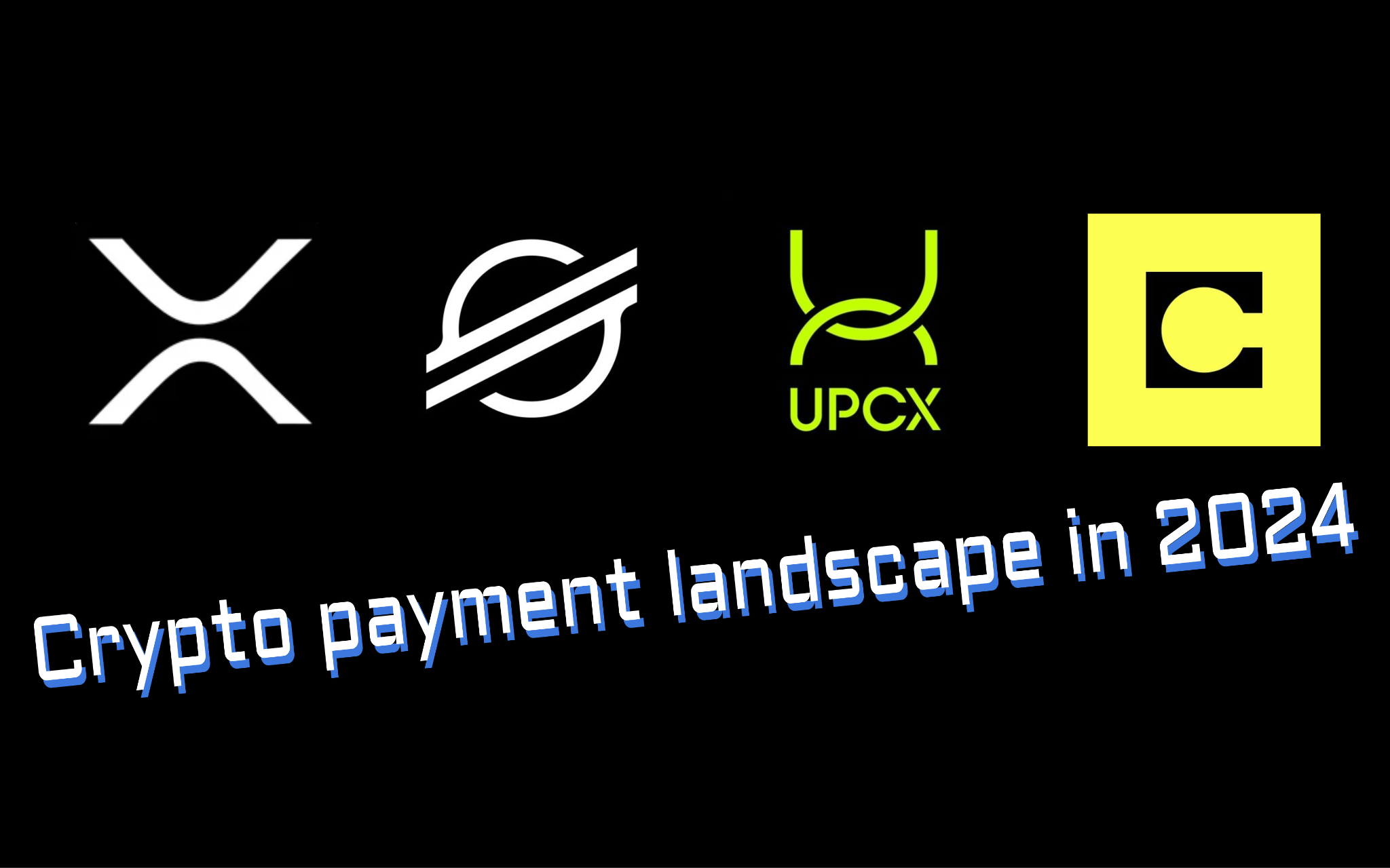 In-Depth Comparison between Blockchain Payment Solutions: UPCX, Stellar, Ripple, and Celo