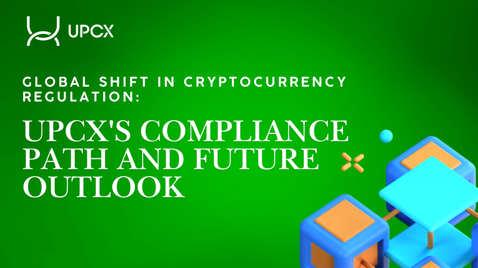 Global Shift in Cryptocurrency Regulation: UPCX’s Compliance Path and Future Outlook