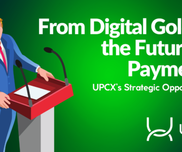 From Digital Gold to the Future of Payments: UPCX’s Strategic Opportunities