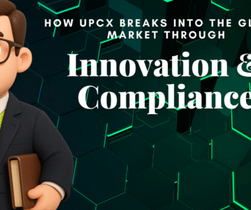 How UPCX Breaks Into the Global Market Through Innovation and Compliance