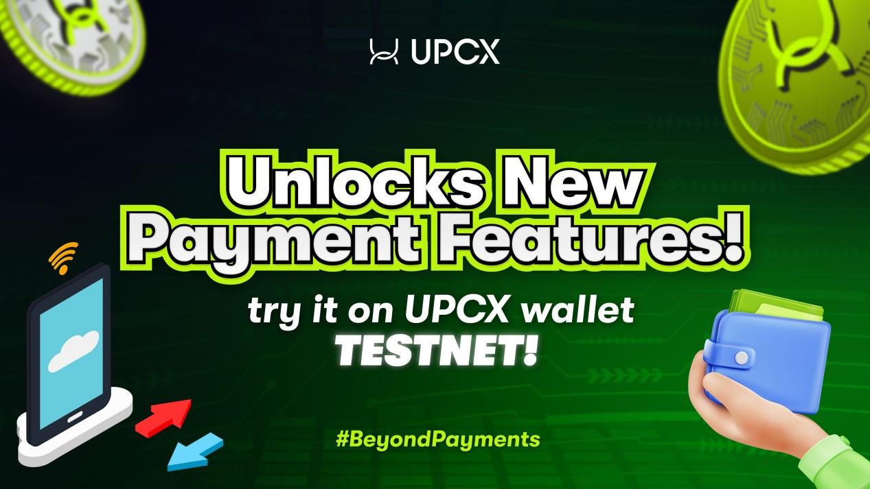 UPCX Wallet Releases New Features and Opens Testnet for Public Testing